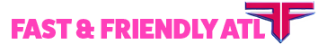 Fast $ Friendly ATL
